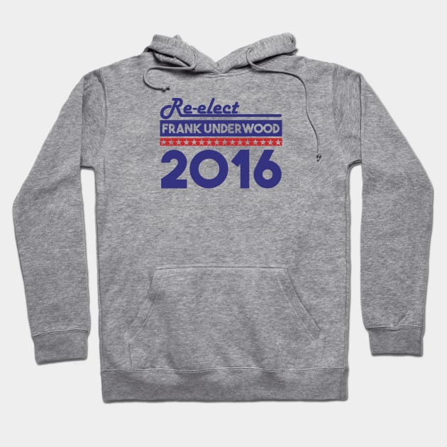 Re-Elect Frank Underwood 2016 (Bold) Hoodie by PsychicCat